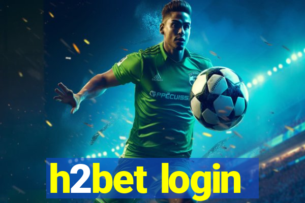 h2bet login